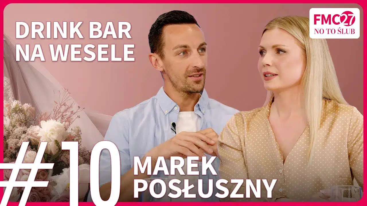 #10 Drink bar na wesele o czym warto pamiętać - Marek Posłuszny | FMC27 "No to ślub" 🤵💍👰